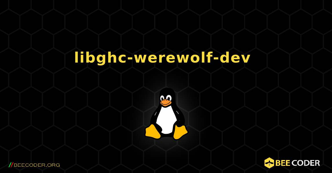 libghc-werewolf-dev  のインストール方法. Linux