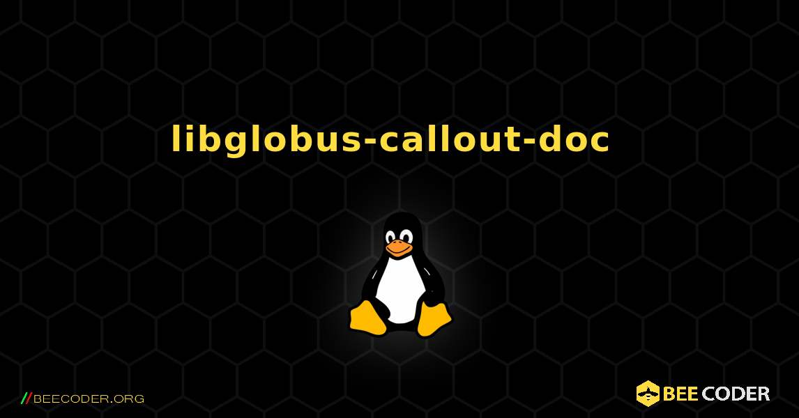 libglobus-callout-doc  のインストール方法. Linux