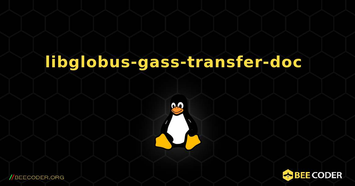 libglobus-gass-transfer-doc  のインストール方法. Linux
