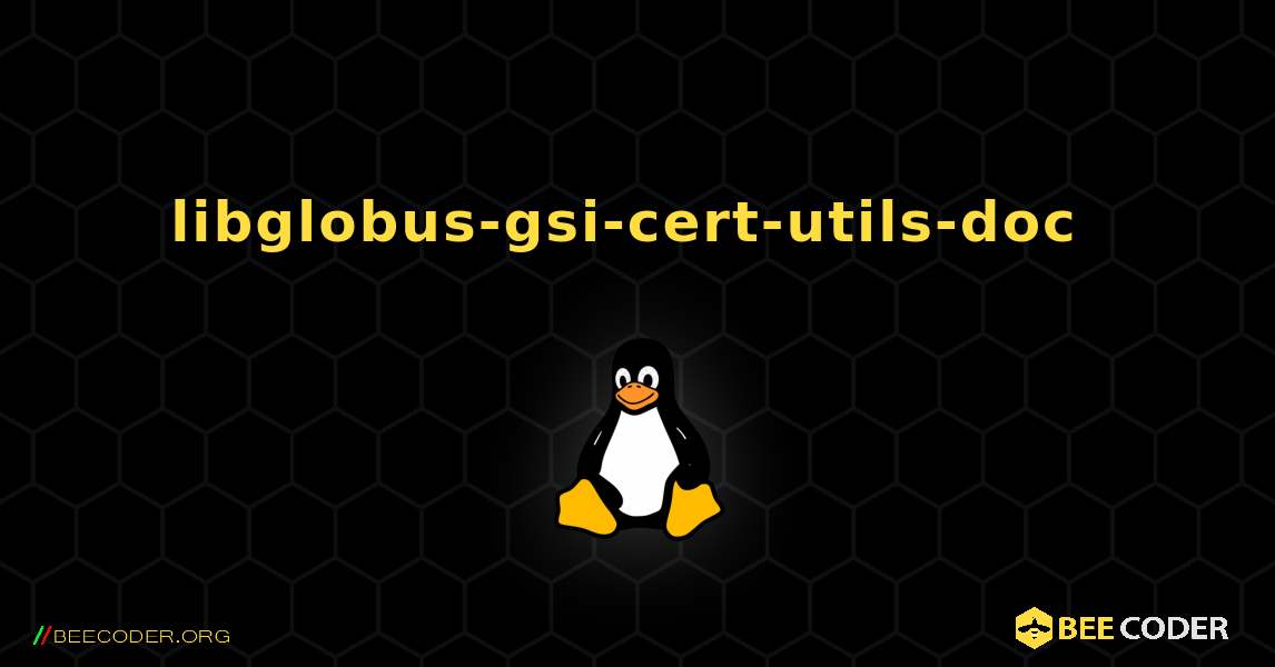 libglobus-gsi-cert-utils-doc  のインストール方法. Linux