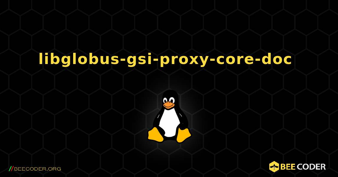 libglobus-gsi-proxy-core-doc  のインストール方法. Linux