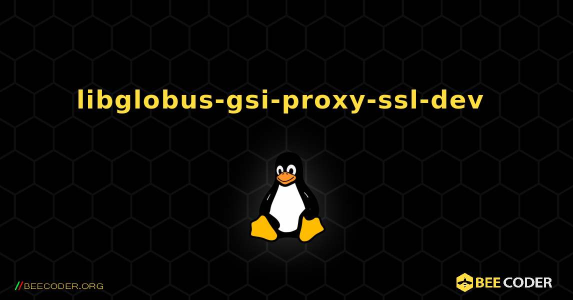 libglobus-gsi-proxy-ssl-dev  のインストール方法. Linux