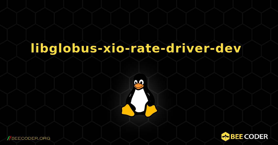 libglobus-xio-rate-driver-dev  のインストール方法. Linux