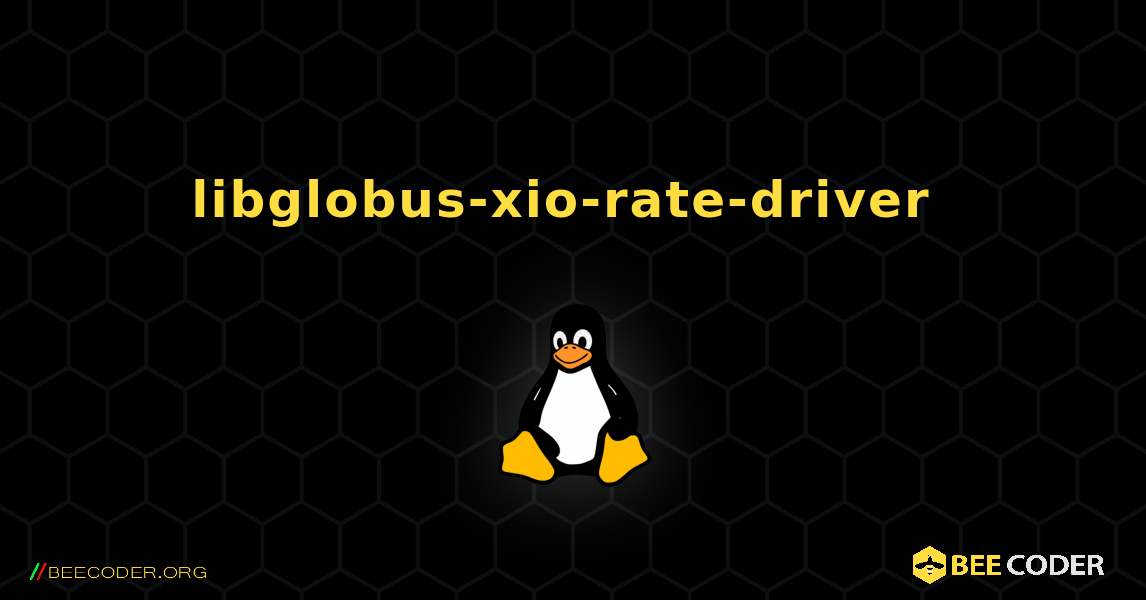 libglobus-xio-rate-driver  のインストール方法. Linux