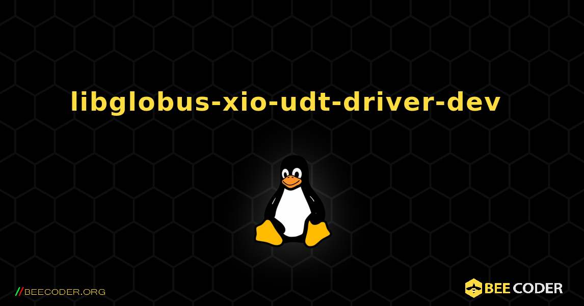 libglobus-xio-udt-driver-dev  のインストール方法. Linux