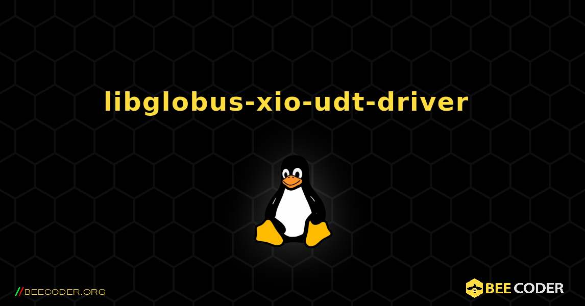libglobus-xio-udt-driver  のインストール方法. Linux
