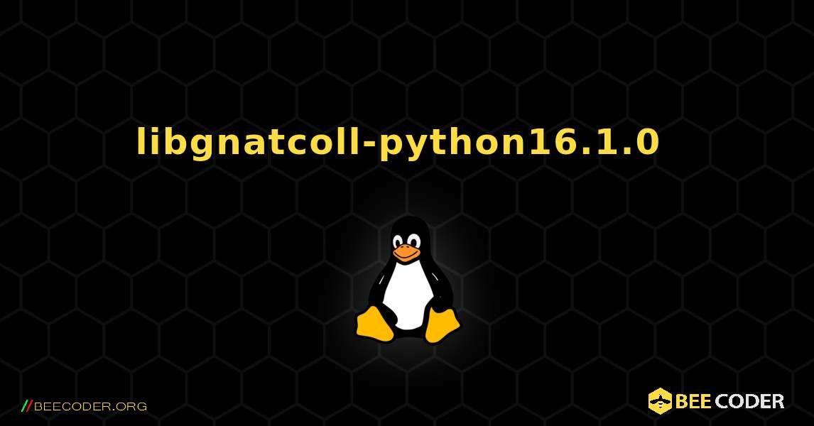 libgnatcoll-python16.1.0  のインストール方法. Linux