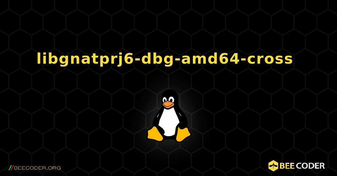 libgnatprj6-dbg-amd64-cross  のインストール方法. Linux