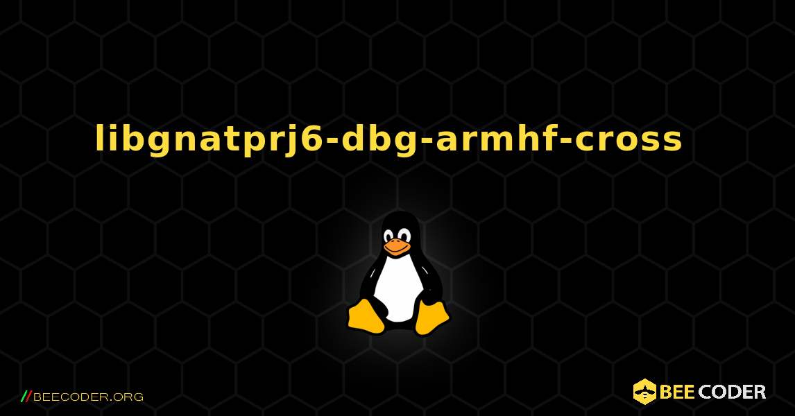 libgnatprj6-dbg-armhf-cross  のインストール方法. Linux