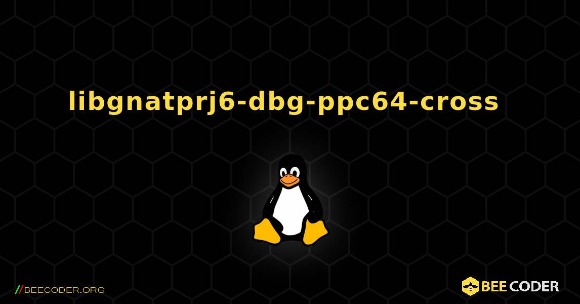 libgnatprj6-dbg-ppc64-cross  のインストール方法. Linux