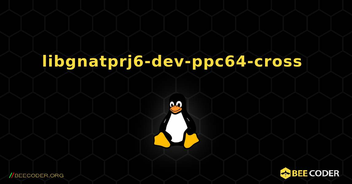 libgnatprj6-dev-ppc64-cross  のインストール方法. Linux
