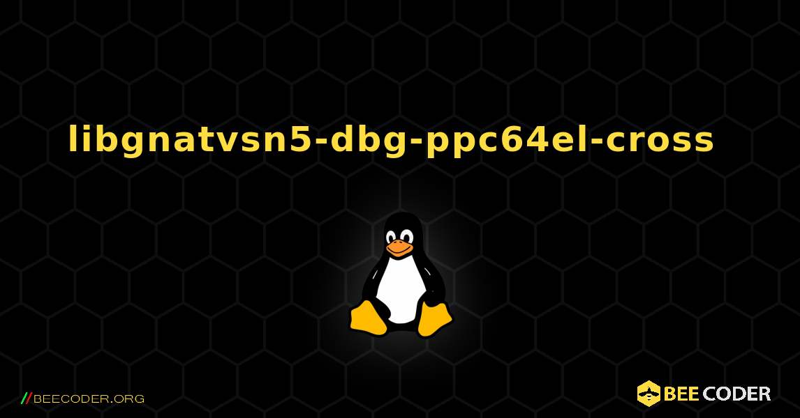 libgnatvsn5-dbg-ppc64el-cross  のインストール方法. Linux