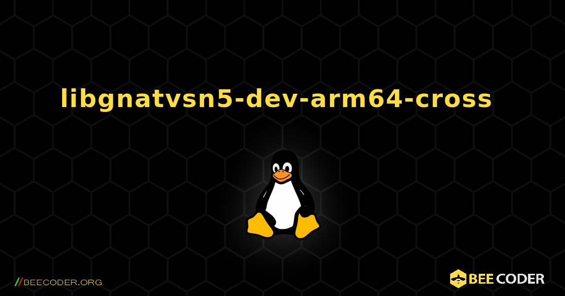 libgnatvsn5-dev-arm64-cross  のインストール方法. Linux