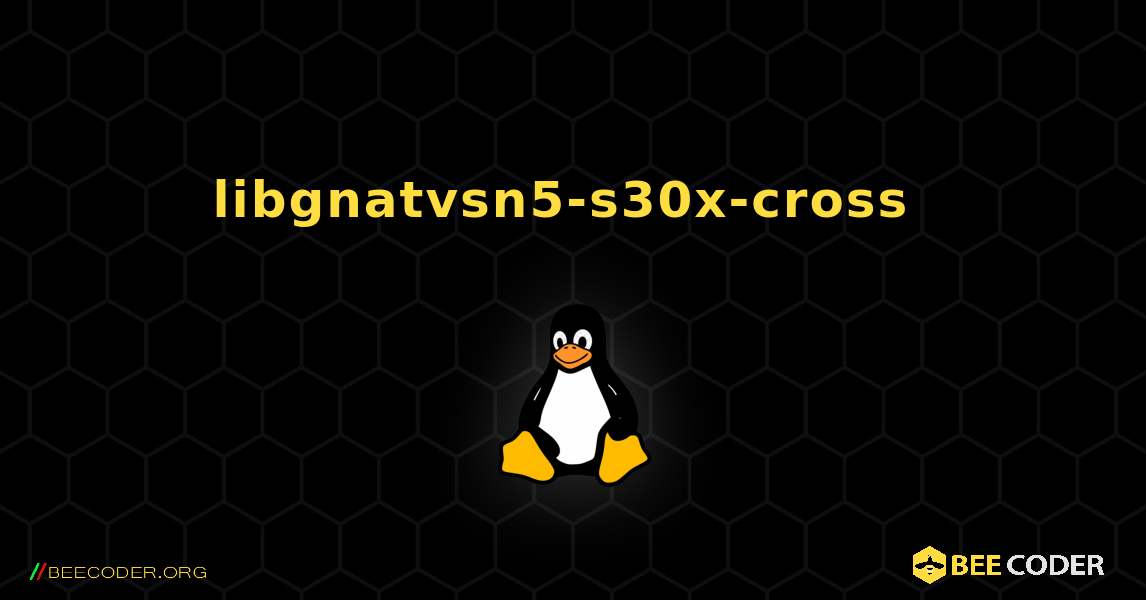 libgnatvsn5-s30x-cross  のインストール方法. Linux