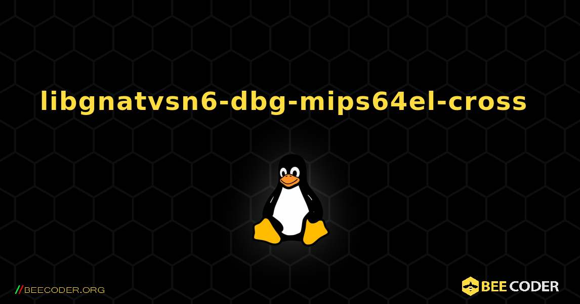 libgnatvsn6-dbg-mips64el-cross  のインストール方法. Linux