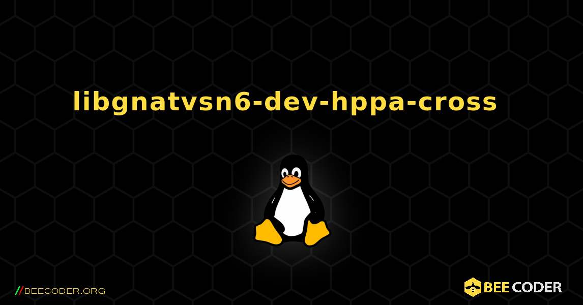 libgnatvsn6-dev-hppa-cross  のインストール方法. Linux