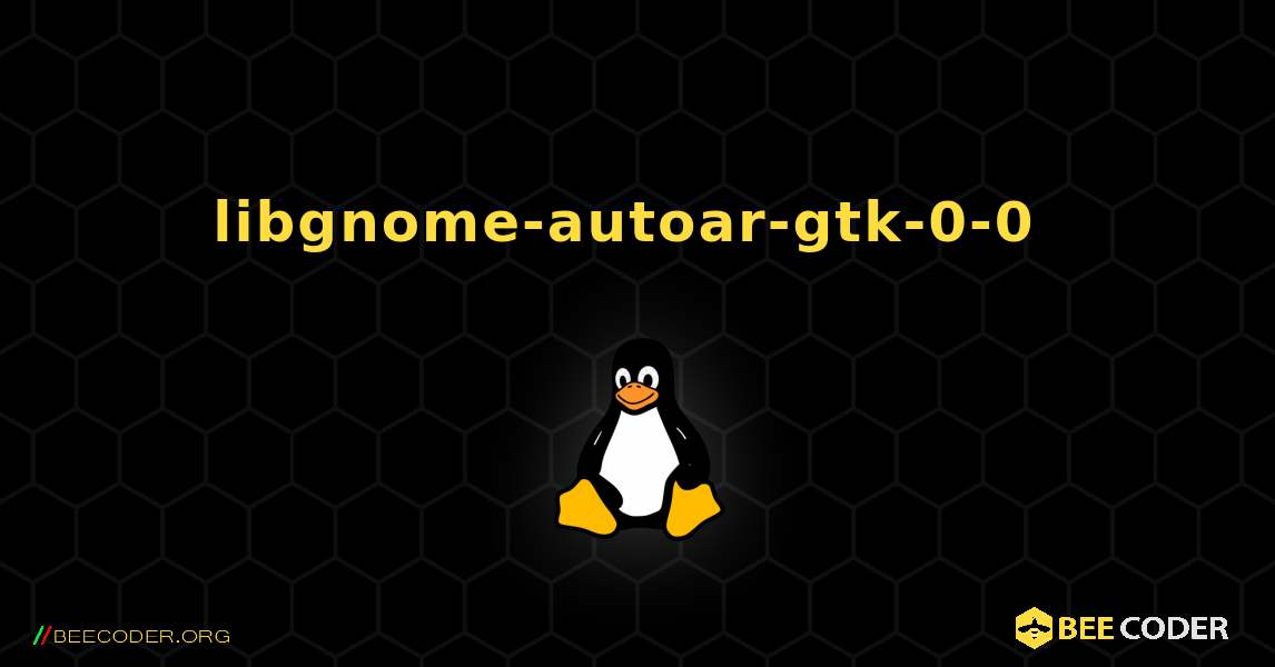 libgnome-autoar-gtk-0-0  のインストール方法. Linux