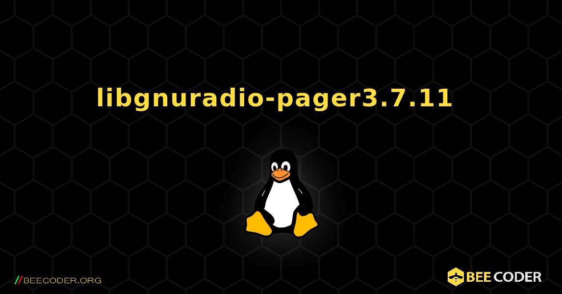 libgnuradio-pager3.7.11  のインストール方法. Linux