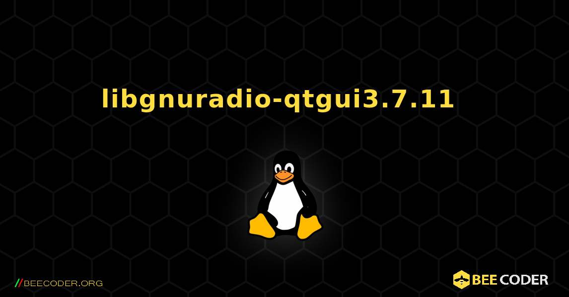 libgnuradio-qtgui3.7.11  のインストール方法. Linux
