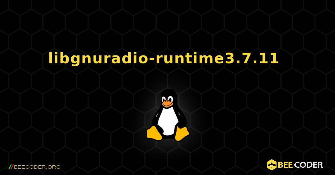 libgnuradio-runtime3.7.11  のインストール方法. Linux