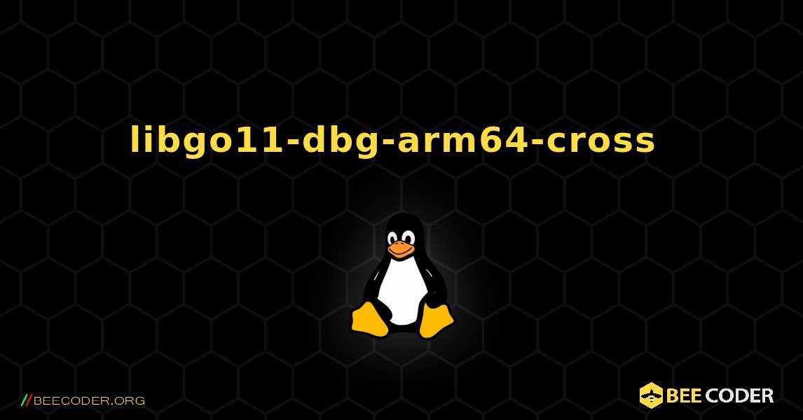 libgo11-dbg-arm64-cross  のインストール方法. Linux