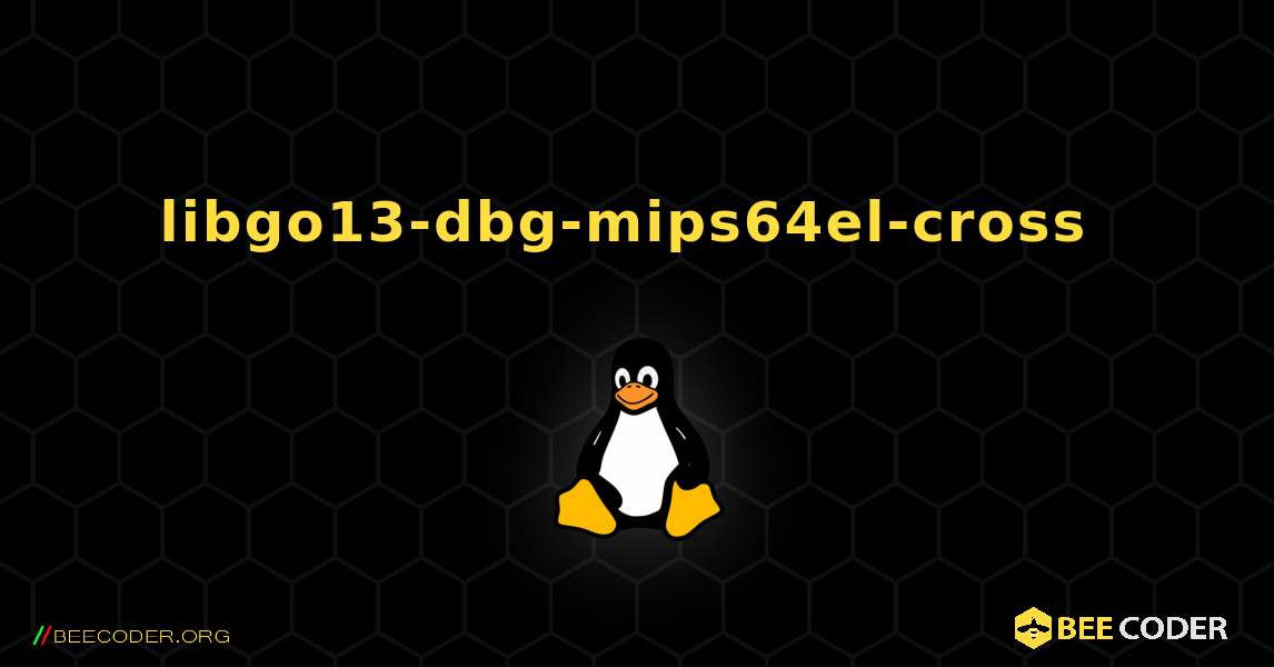 libgo13-dbg-mips64el-cross  のインストール方法. Linux