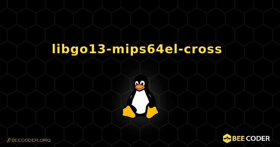 libgo13-mips64el-cross  のインストール方法. Linux