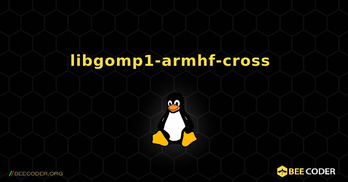 libgomp1-armhf-cross  のインストール方法. Linux
