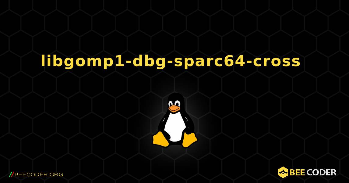 libgomp1-dbg-sparc64-cross  のインストール方法. Linux