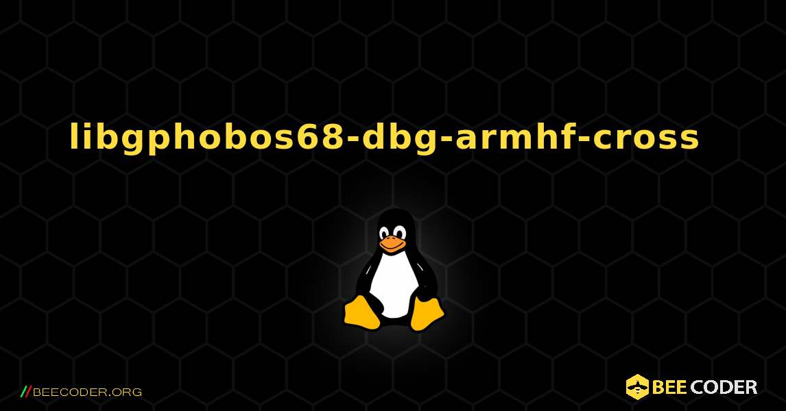 libgphobos68-dbg-armhf-cross  のインストール方法. Linux