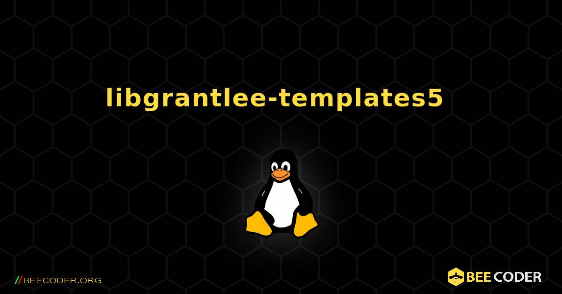 libgrantlee-templates5  のインストール方法. Linux