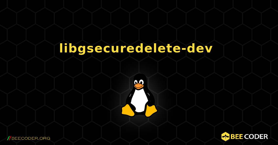 libgsecuredelete-dev  のインストール方法. Linux