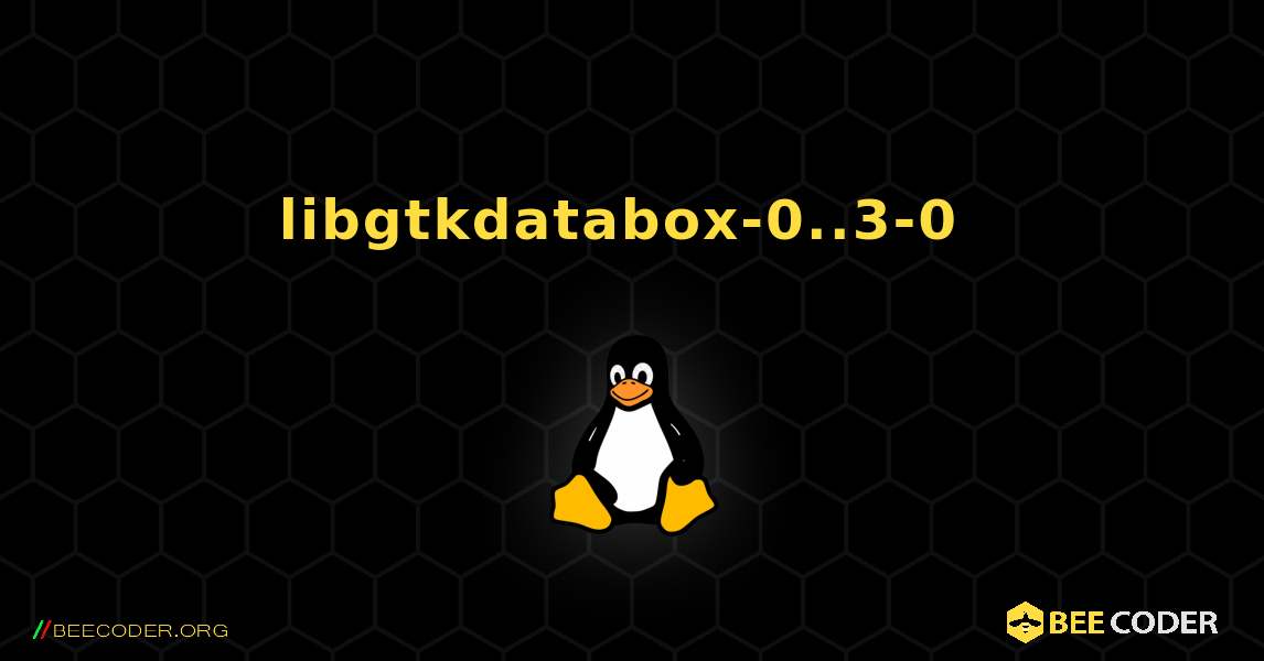 libgtkdatabox-0..3-0  のインストール方法. Linux