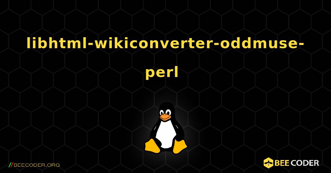 libhtml-wikiconverter-oddmuse-perl  のインストール方法. Linux