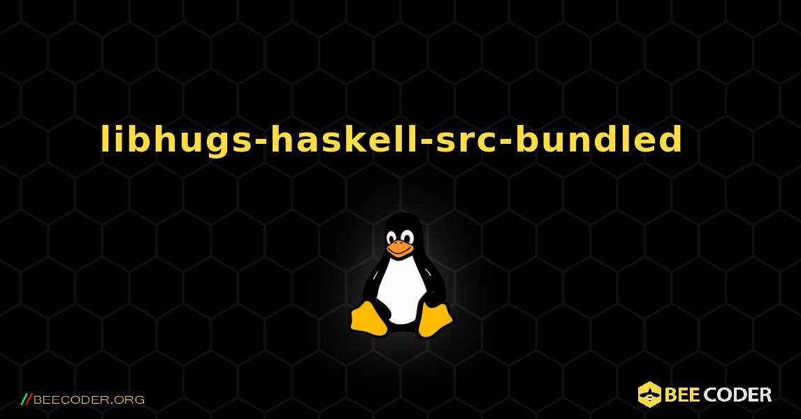 libhugs-haskell-src-bundled  のインストール方法. Linux
