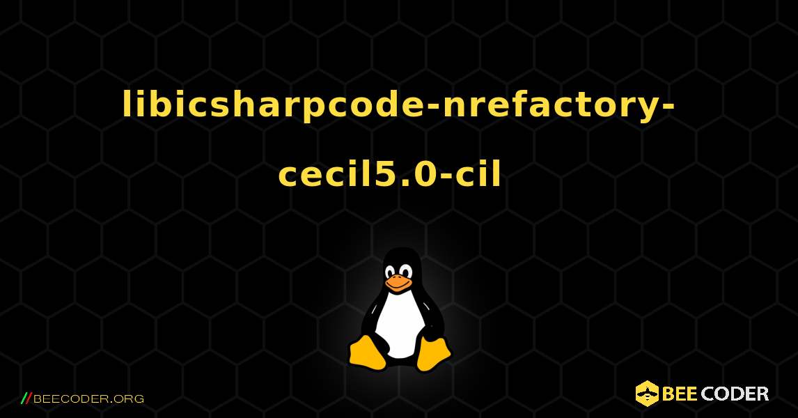libicsharpcode-nrefactory-cecil5.0-cil  のインストール方法. Linux