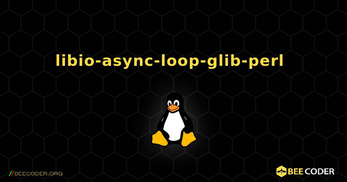 libio-async-loop-glib-perl  のインストール方法. Linux