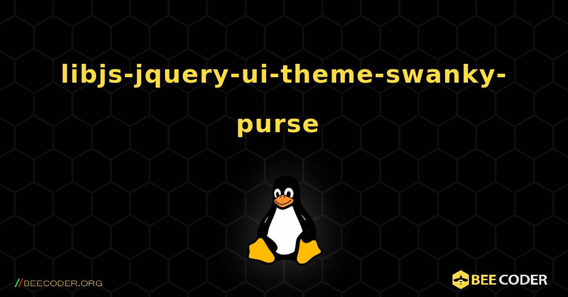 libjs-jquery-ui-theme-swanky-purse  のインストール方法. Linux