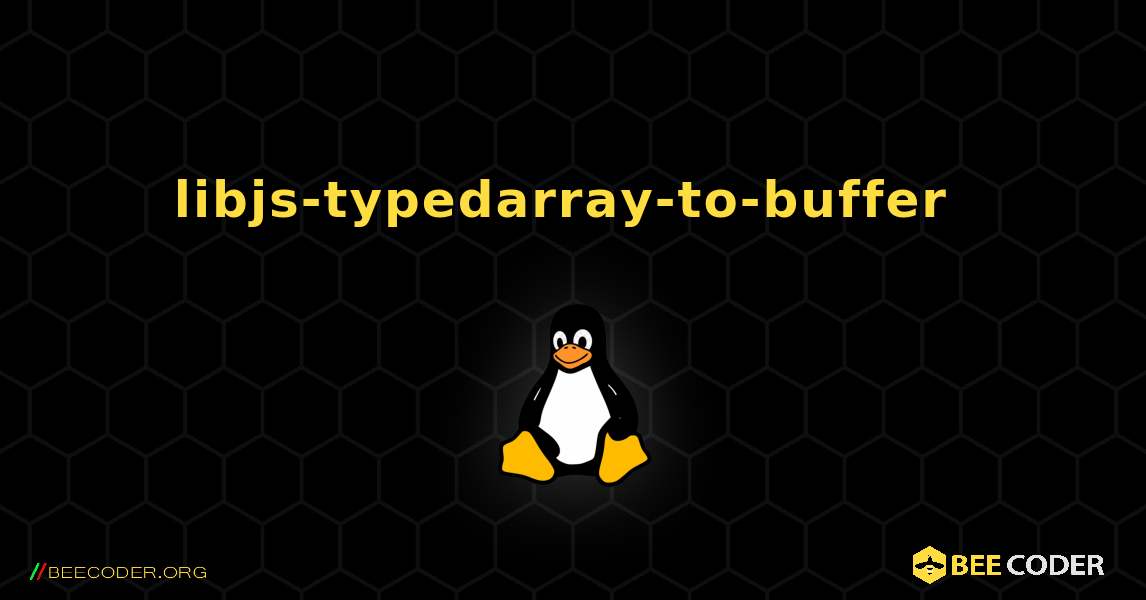 libjs-typedarray-to-buffer  のインストール方法. Linux