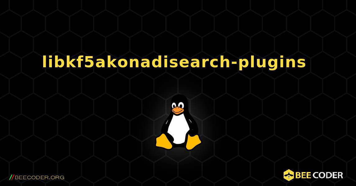 libkf5akonadisearch-plugins  のインストール方法. Linux