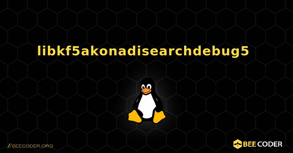 libkf5akonadisearchdebug5  のインストール方法. Linux