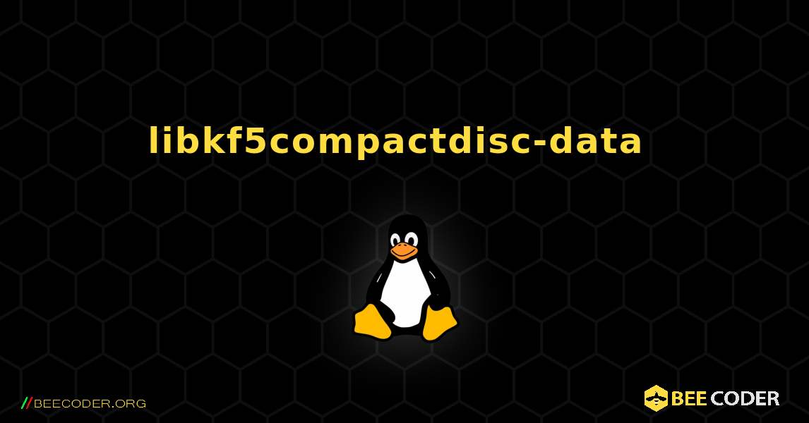libkf5compactdisc-data  のインストール方法. Linux