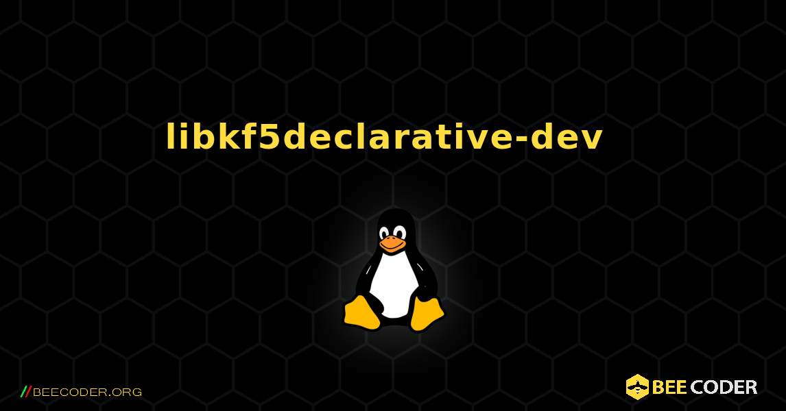 libkf5declarative-dev  のインストール方法. Linux