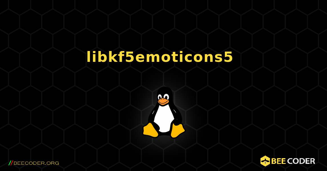 libkf5emoticons5  のインストール方法. Linux