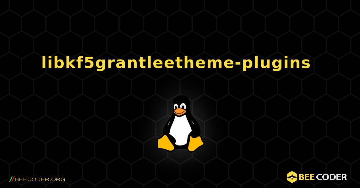libkf5grantleetheme-plugins  のインストール方法. Linux