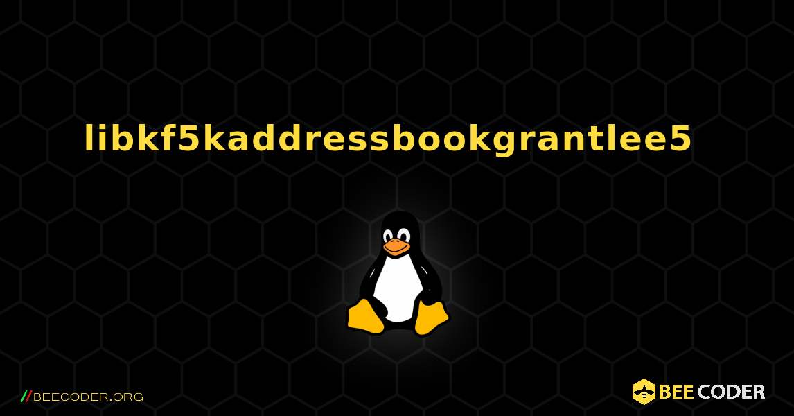 libkf5kaddressbookgrantlee5  のインストール方法. Linux