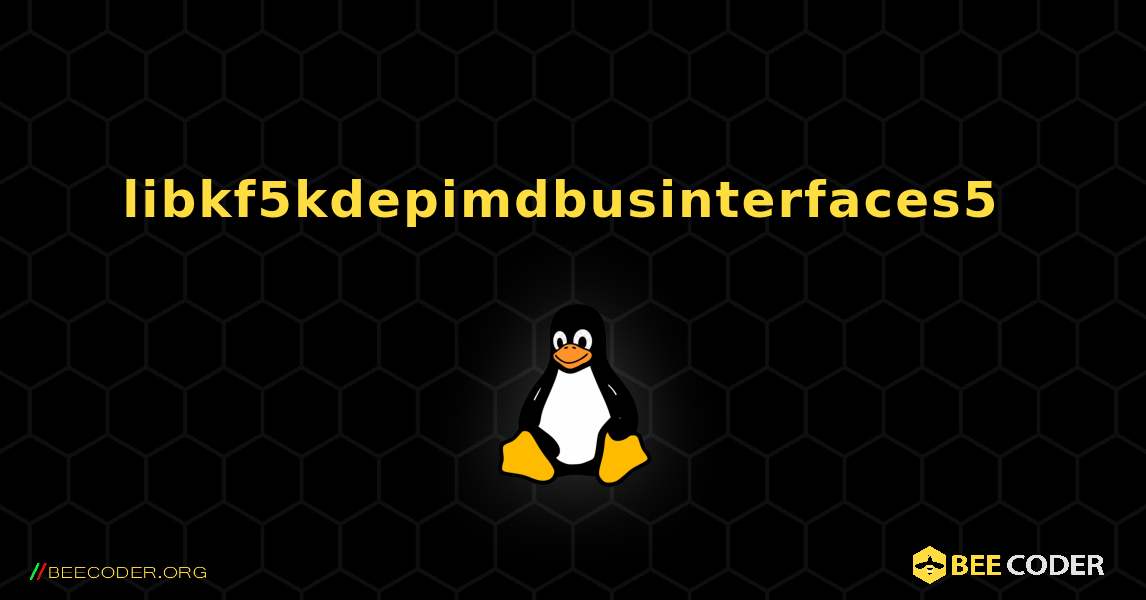 libkf5kdepimdbusinterfaces5  のインストール方法. Linux