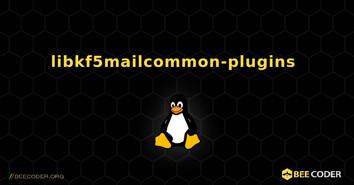 libkf5mailcommon-plugins  のインストール方法. Linux