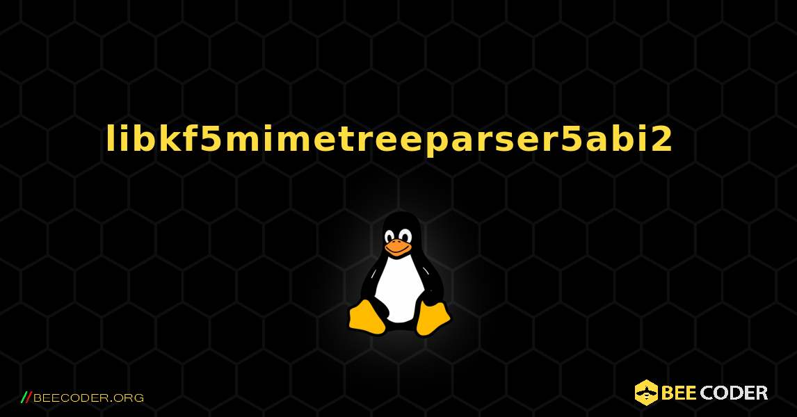 libkf5mimetreeparser5abi2  のインストール方法. Linux