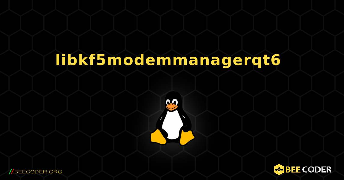 libkf5modemmanagerqt6  のインストール方法. Linux